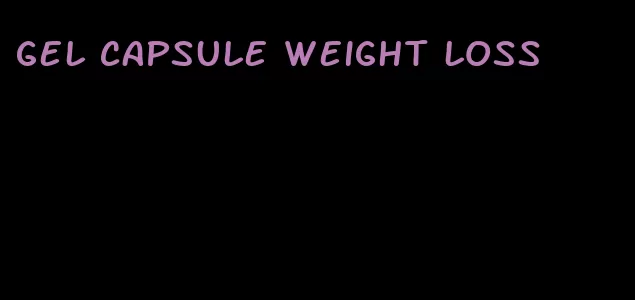 gel capsule weight loss
