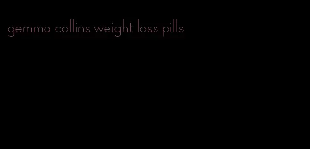 gemma collins weight loss pills
