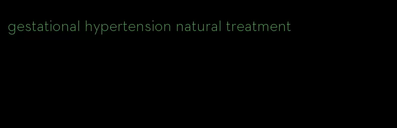 gestational hypertension natural treatment