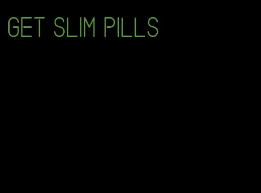 get slim pills