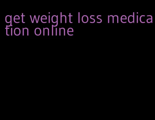 get weight loss medication online