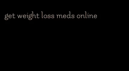get weight loss meds online