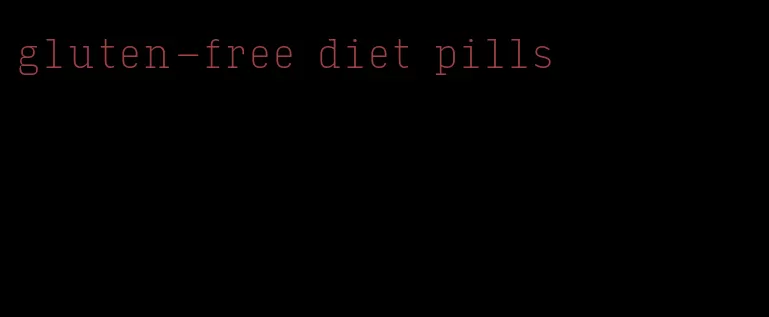 gluten-free diet pills