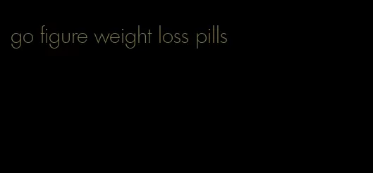 go figure weight loss pills
