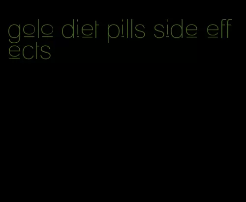 golo diet pills side effects