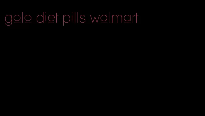 golo diet pills walmart