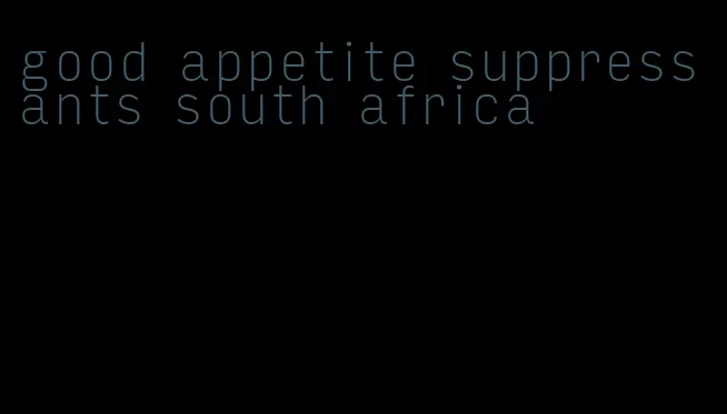 good appetite suppressants south africa