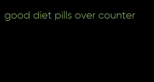 good diet pills over counter