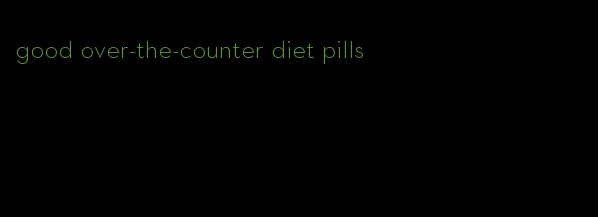 good over-the-counter diet pills