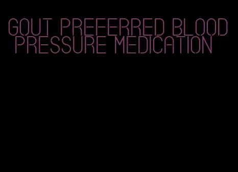 gout preferred blood pressure medication
