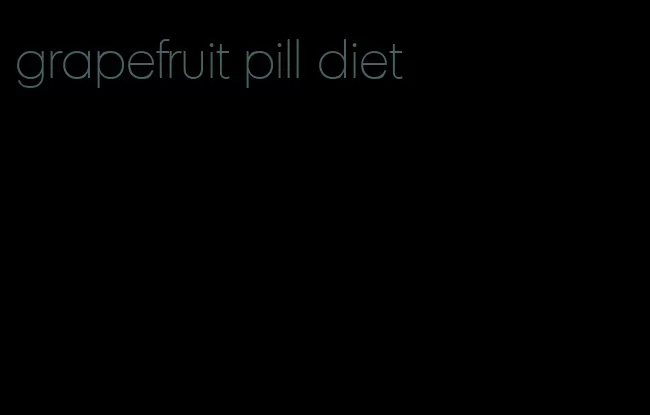 grapefruit pill diet