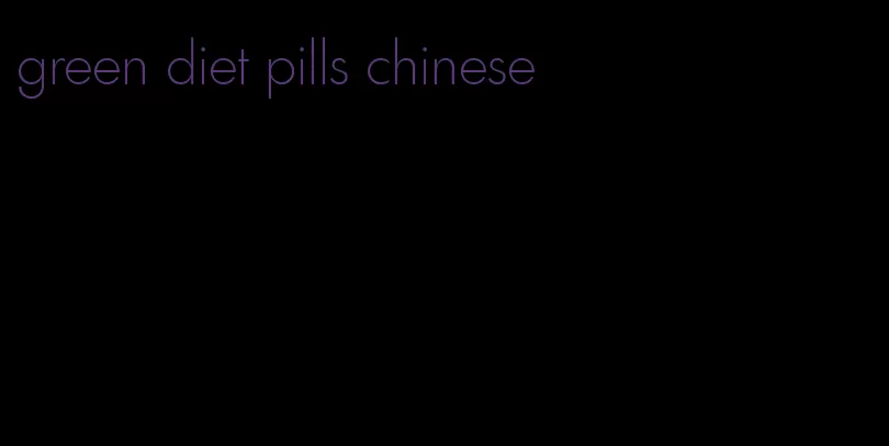 green diet pills chinese