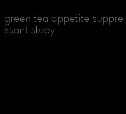green tea appetite suppressant study