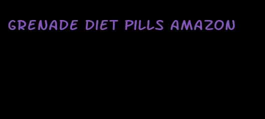 grenade diet pills amazon