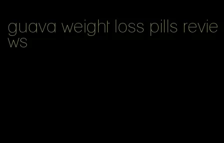 guava weight loss pills reviews