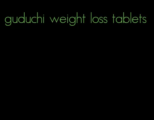 guduchi weight loss tablets