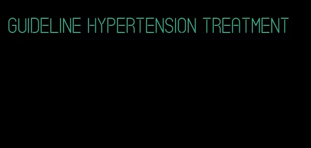 guideline hypertension treatment