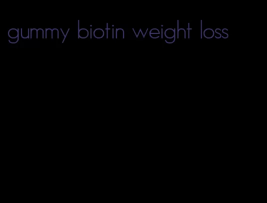 gummy biotin weight loss