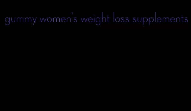 gummy women's weight loss supplements