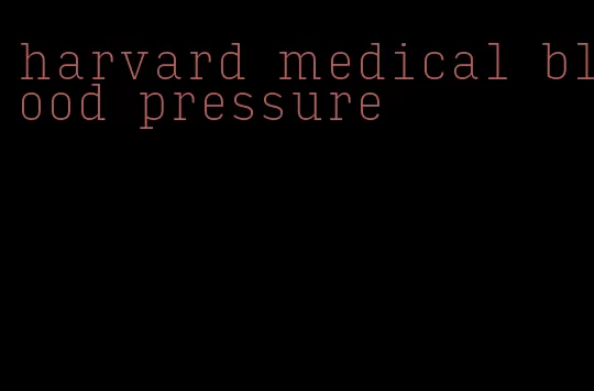 harvard medical blood pressure