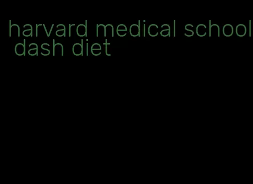 harvard medical school dash diet