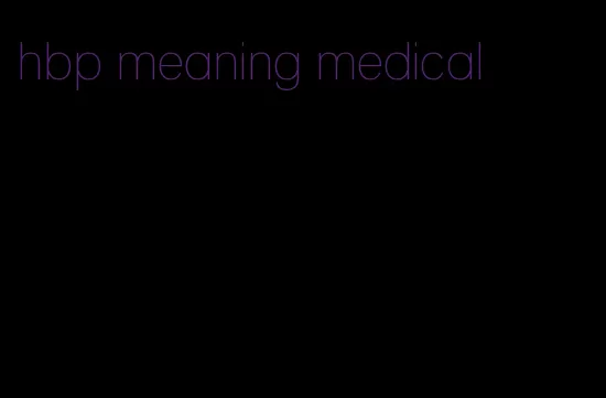 hbp meaning medical
