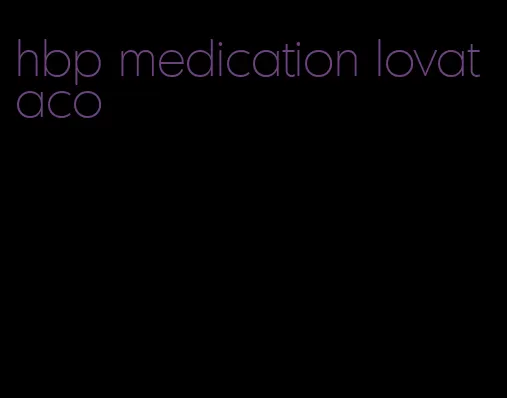 hbp medication lovataco