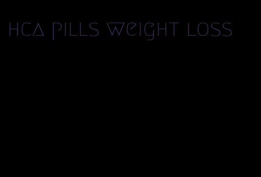hca pills weight loss
