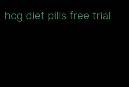 hcg diet pills free trial