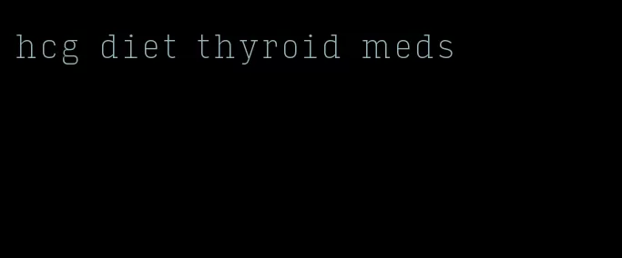 hcg diet thyroid meds