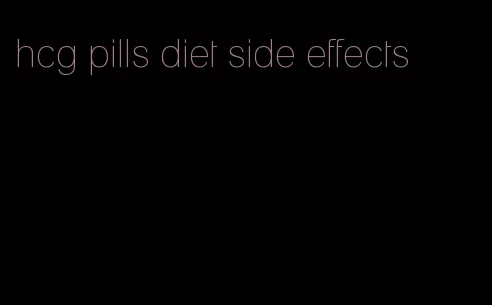 hcg pills diet side effects