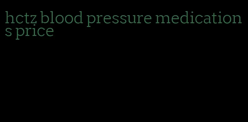 hctz blood pressure medications price