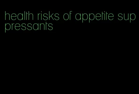 health risks of appetite suppressants