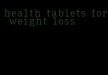 health tablets for weight loss