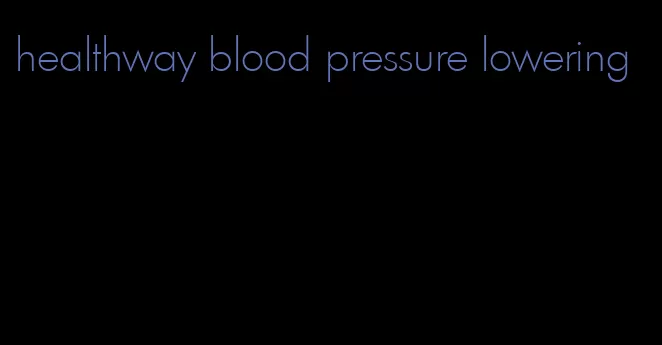 healthway blood pressure lowering