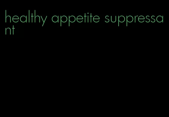 healthy appetite suppressant