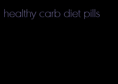 healthy carb diet pills