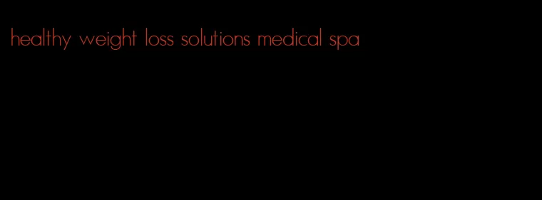 healthy weight loss solutions medical spa