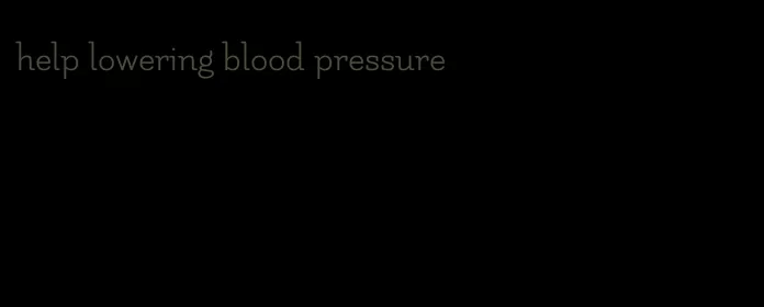 help lowering blood pressure