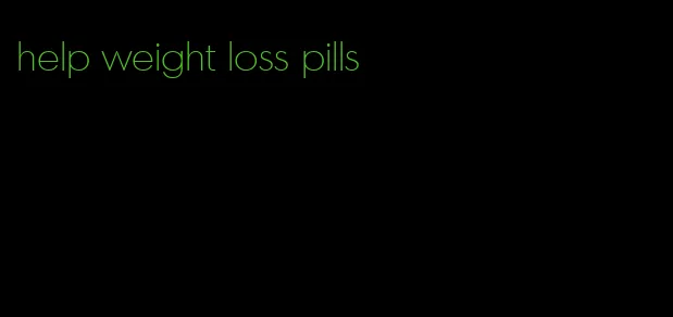 help weight loss pills