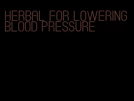 herbal for lowering blood pressure