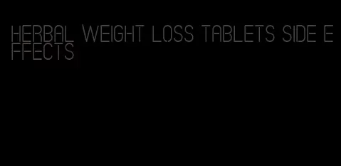 herbal weight loss tablets side effects