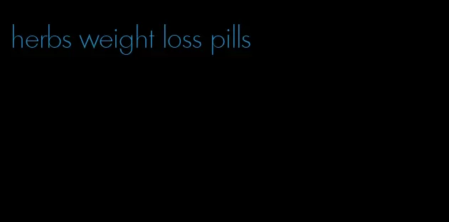 herbs weight loss pills