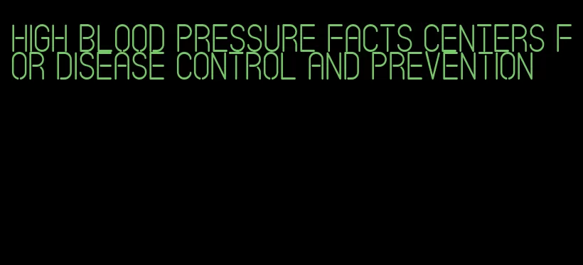 high blood pressure facts centers for disease control and prevention