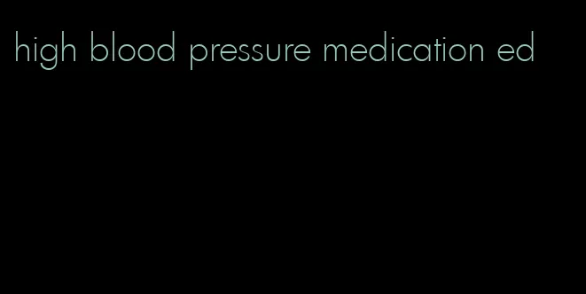 high blood pressure medication ed