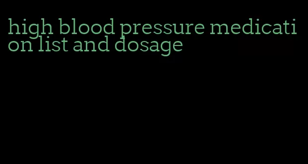 high blood pressure medication list and dosage