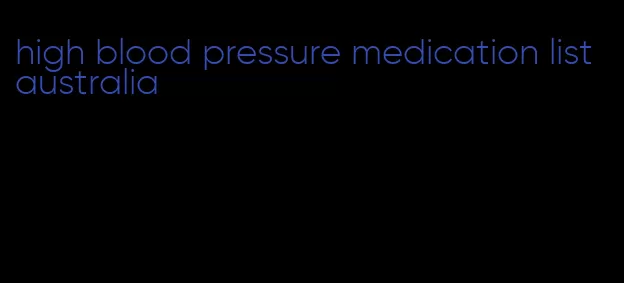 high blood pressure medication list australia