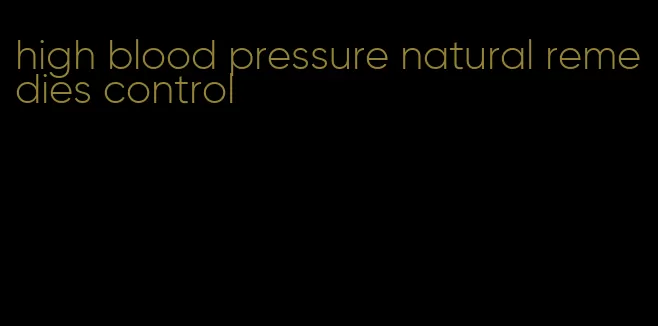 high blood pressure natural remedies control