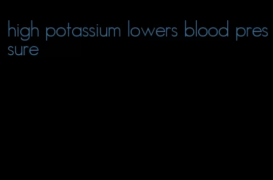 high potassium lowers blood pressure