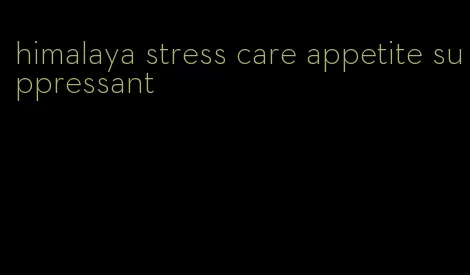himalaya stress care appetite suppressant